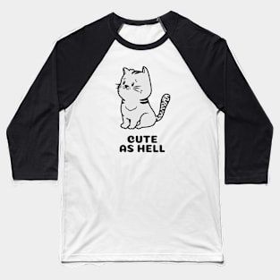 cute as hell cat Baseball T-Shirt